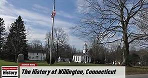 The History of Willington, ( Tolland County ) Connecticut !!! U.S. History and Unknowns