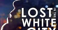 Lost in the White City (2014) - Full Movie Watch Online