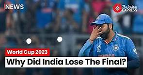 World Cup 2023: Why Did India Lose The Final? | India Lost World Cup Final 2023