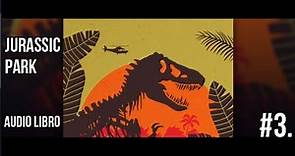 | Parque Jurásico de Michael Crichton | Audio libro [ Cap. # 3 ]