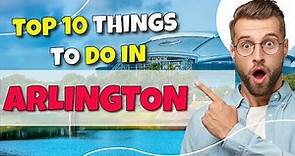 TOP 10 Things to do in Arlington, Texas 2023!