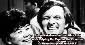 Kellye Nakahara credited Alan Alda with helping her expand the character of Nurse Kellye on M*A*S*H
