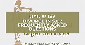 Divorce in South Carolina: Frequently Asked Questions (2022 Update)