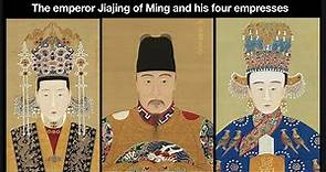 The emperor Jiajing of Ming and his four empresses