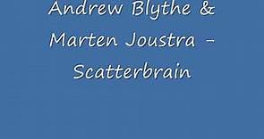 Andrew Blythe & Marten Joustra – Scatterbrain