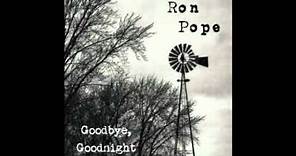Goodbye, Goodnight - Ron Pope