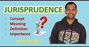 Jurisprudence | Concept | Meaning | Definition