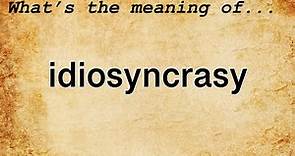 Idiosyncrasy Meaning : Definition of Idiosyncrasy