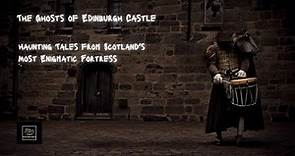 Ghosts of Edinburgh Castle: Haunting Tales from Scotland's Most Enigmatic Fortress