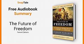The Future of Freedom by Fareed Zakaria: 7 Minute Summary