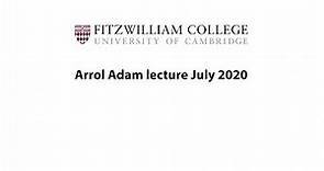 Arrol Adam lecture Fitzwilliam College July 2020