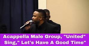 Acappella Gospel Male Group, "United" Sings Let's Have a Good Time