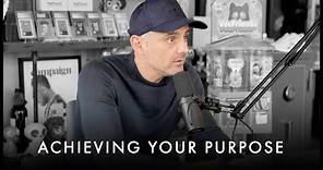 A Guide To Achieving Your Life Purpose - Gary Vaynerchuk Motivation