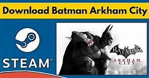 How To Download Batman Arkham City In PC | Batman Arkham City Download PC | Batman Arkham City