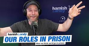 Our Roles In Prison | Hamish & Andy