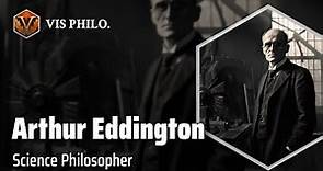 Arthur Stanley Eddington: Bridging Science and Philosophy｜Philosopher Biography