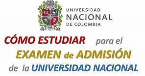 👍🇨🇴 CÓMO ESTUDIAR para el EXAMEN de ADMISIÓN de la UNIVERSIDAD NACIONAL de COLOMBIA UNAL 👍🇨🇴