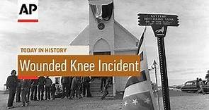 Wounded Knee Incident - 1973 | Today In History | 27 Feb 18