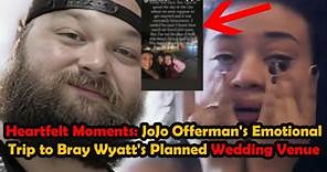 JoJo Offerman's Heartbreaking Revelation about Bray Wyatt's Planned Marriage
