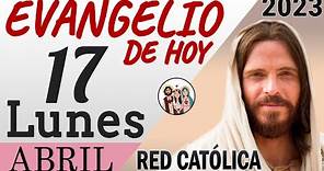 Evangelio de Hoy Lunes 17 de Abril de 2023 | REFLEXIÓN | Red Catolica