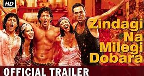 Zindagi Na Milegi Dobara | Official Trailer | Hrithik Roshan, Farhan Akhtar, Abhay Deol