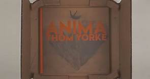 Thom Yorke • ANIMA