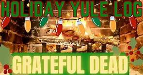 Holiday Yule Log Grateful Dead 07.27.1982