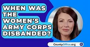 When Was The Women's Army Corps Disbanded? - CountyOffice.org