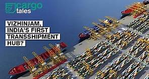 Vizhinjam, India’s first transshipment hub