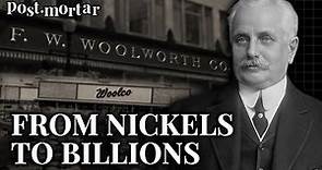 F. W. Woolworth: From Nickels to Billions - Post-Mortar