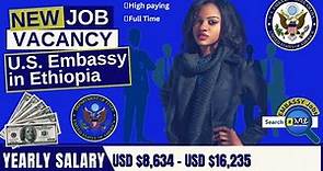 U.S. Embassy in Ethiopia Open Vacancies - U.S Job Opportunities &Electronic Recruitment Application
