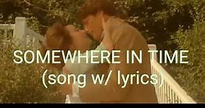 SOMEWHERE IN TIME ( song w/ lyrics) #SomewhereInTime