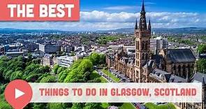 Best Things to Do in Glasgow, Scotland