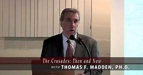 Thomas F Madden, Ph D ~ The Crusades Then and Now