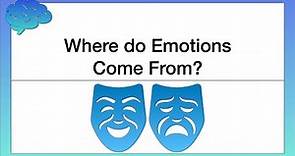 Where do Emotions Come From? Theories of Emotion