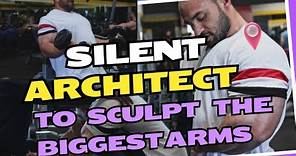 Silent Architect to Sculpt the Biggest Arms