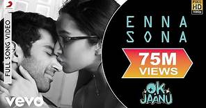@A. R. Rahman - Enna Sona Video|OK Jaanu|Arijit Singh|Shraddha Kapoor|Aditya Roy