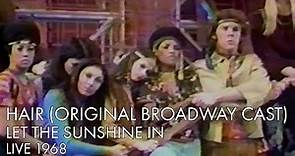 "Hair" Original Broadway Cast | Let The Sunshine In | Live 1968