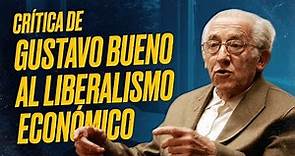 GUSTAVO BUENO: Crítica al LIBERALISMO económico desde el MATERIALISMO FILOSÓFICO