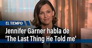 Jennifer Garner habla sobre su papel en 'The Last Thing He Told Me' | El Tiempo