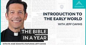 Introduction to the Early World (with Jeff Cavins) — The Bible in a Year (with Fr. Mike Schmitz)