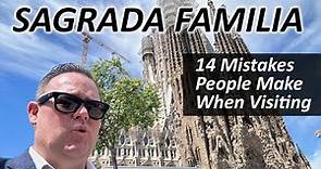 Sagrada Familia in Barcelona. 14 Mistakes People Make When Visiting.