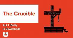 The Crucible by Arthur Miller | Act 1 (Betty Is Bewitched) Summary & Analysis