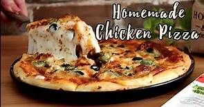 Chicken Pizza Recipe | The Best Homemade Pizza You'll Ever Eat | Hira Bakes
