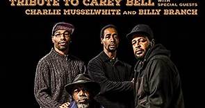 Lurrie Bell & The Bell Dynasty With Special Guests Charlie Musselwhite And Billy Branch - Tribute To Carey Bell