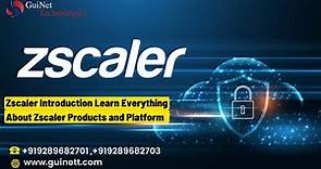 Day 1- Zscaler introduction Learn Everything About Zscaler Products and Platform