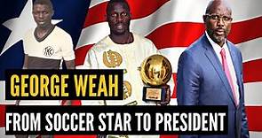 The Rise of GEORGE WEAH: From Soccer Star to PRESIDENT of LIBERIA