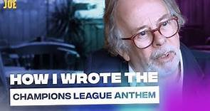 Meet the man who wrote the UEFA Champions League anthem
