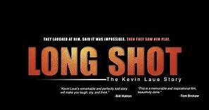 Documentary - LONG SHOT: TTHE KEVIN LAUE STORY - TRAILER | Kevin Laue