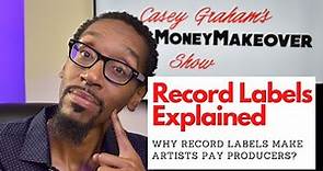 Record Labels Explained | Why do Record labels make Artists pay Producers?